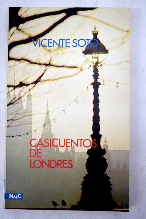 Casicuentos de Londres: Seis sobre gentes de aqu¸ y de allá, y tres sobre españoles (Colección novelas y cuentos, segunda época)