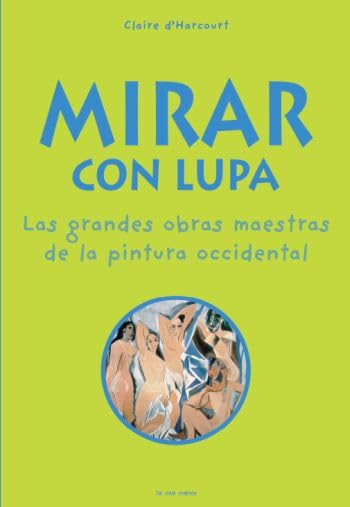 Mirar con lupa: Las grandes obras de la pintura occidental (Luna de papel)