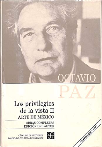Los Privilegios de la Vista II: Arte de Mixico (Obras Completas de Octavio Paz)