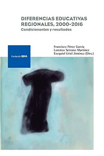 Diferencias educativas regionales, 2000-2016: Condicionantes y resultados (Monografías)
