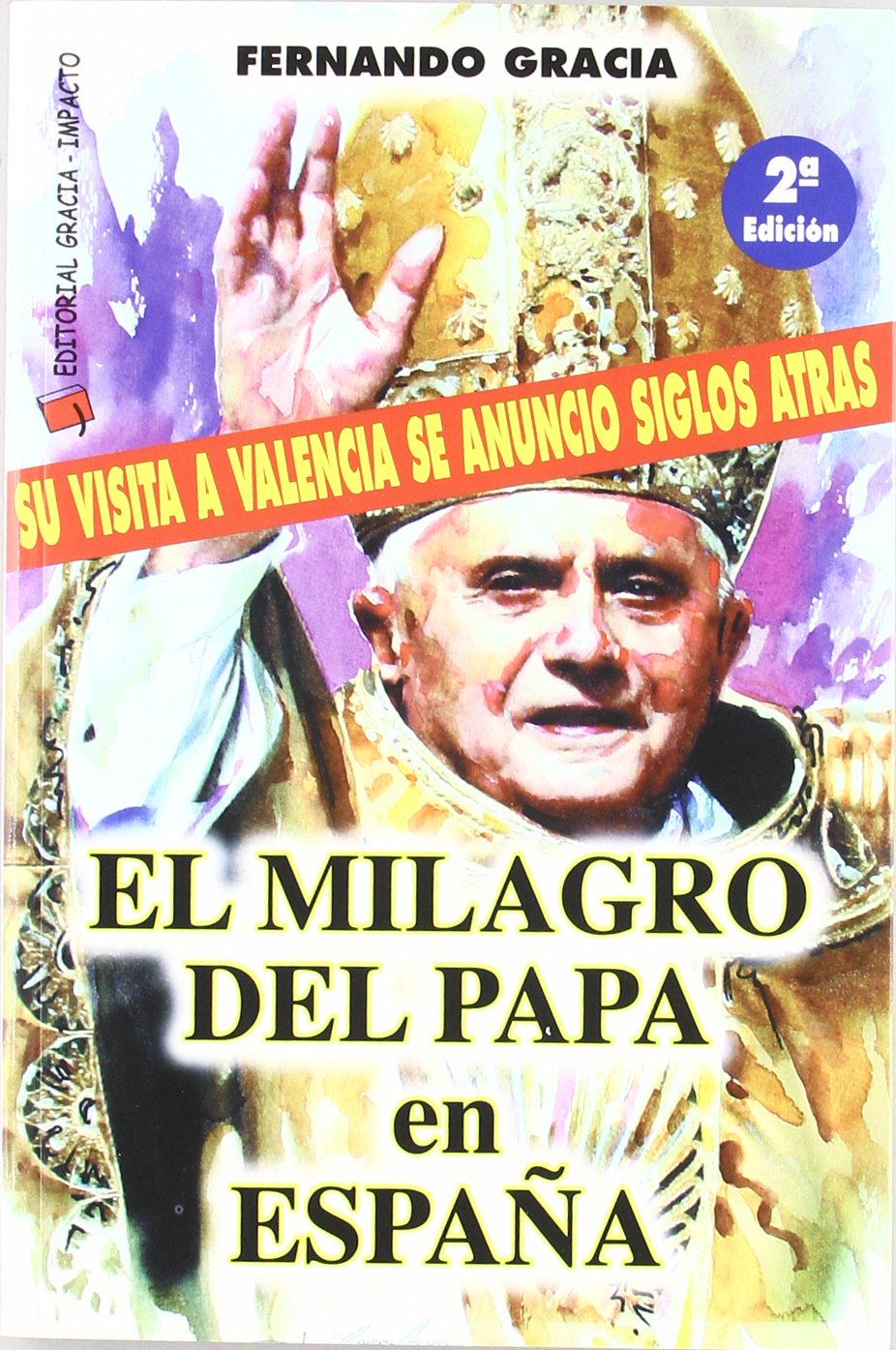 El milagro del Papa en España : su visita a Valencia se anunció siglos atrás