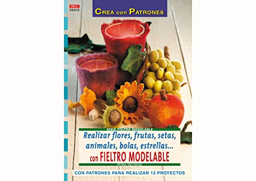 Serie Fieltro Modelable nº 12. REALIZAR FLORES, FRUTAS, SETAS, ANIMALES, BOLAS, ESTRELLAS... (Cp Serie Fieltro Modelable)