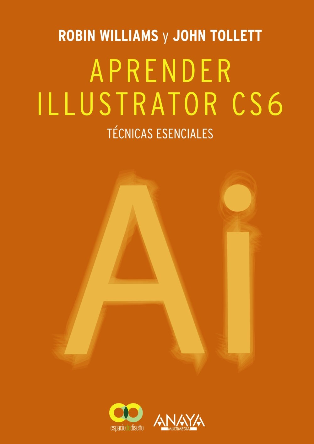 Aprender Illustrator CS6. Técnicas esenciales (Diseño Y Creatividad)