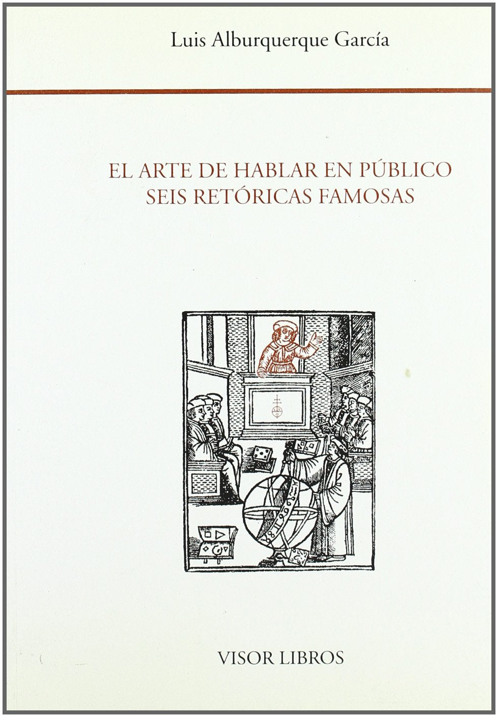 El Arte De Hablar En Publico : Seis Retoricas (SIN COLECCION)