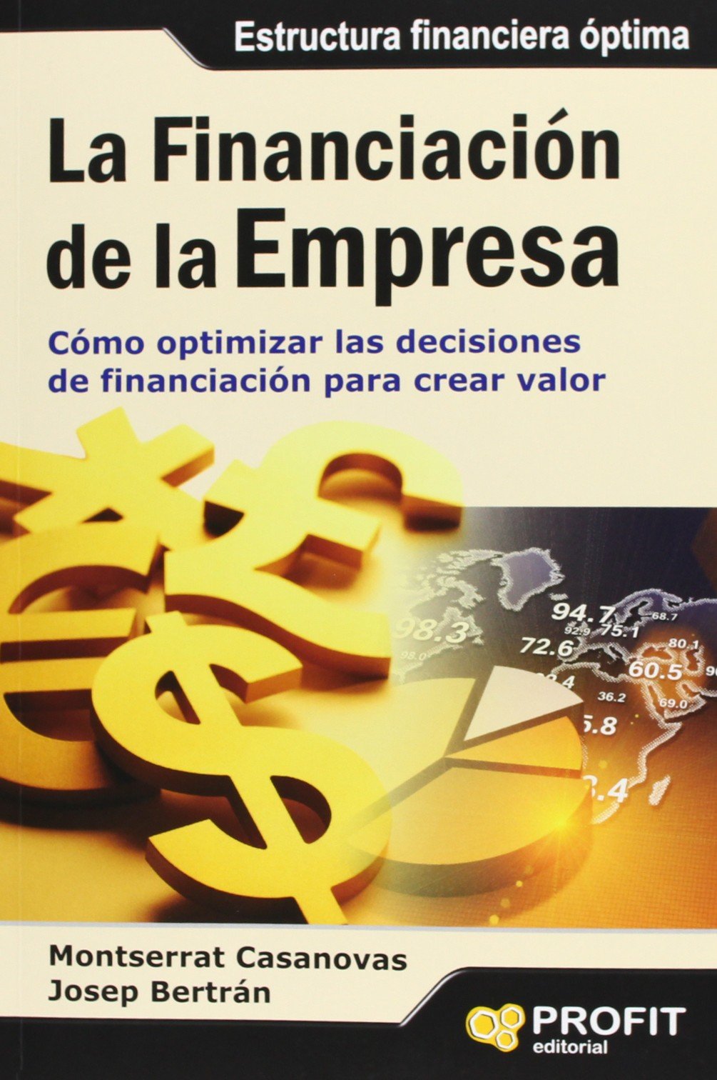 La financiación de la empresa: Cómo optimizar las decisiones de financiación para crear valor (SIN COLECCION)