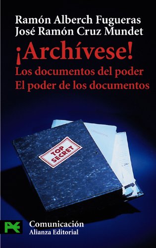 ¡Archívese!: Los documentos del poder. El poder de los documentos (El libro de bolsillo - Ciencias sociales)