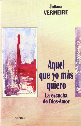 Aquel Que Yo Mas Quiero: La escucha de Dios-Amor: 188 (Espiritualidad)