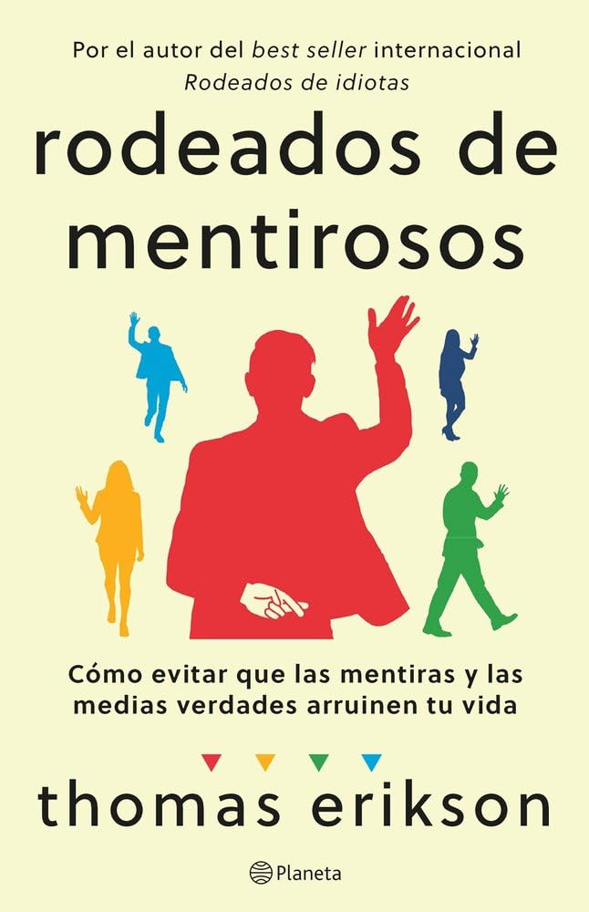 Rodeados de mentirosos: Cómo evitar que las mentiras y las medias verdades arruinen tu vida (No Ficción)