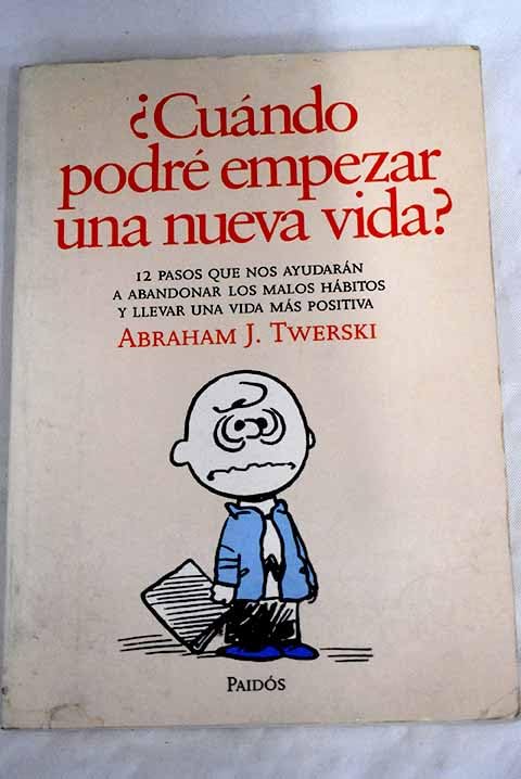 Cuando Podre Empezar Una Nueva Vida / Waking Up Just in Time: 12 Pasos aue nos Ayudaran a Abandonar los Malos Habitos y Llevar una Vida mas Positiva / ... Twelve Steps Approach to Life's Ups & Downs