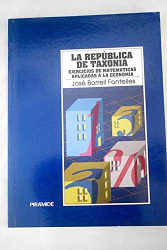 La republica de taxonia: ejercicios de matematicas aplicadas a la economia
