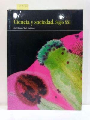 Ciencia Y Sociedad. Siglo XXI