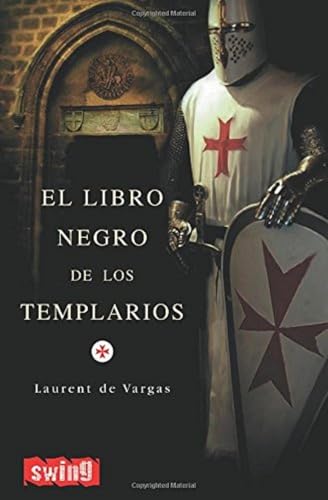 Libro negro de los templarios, el: Una visión sobrecogedora que desvela la verdad oculta de la orden del temple y sus vínculos con la actual familia real española (GRANDES ENIGMAS)