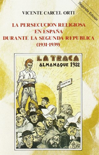 La persecución religiosa en España durante la Segunda República (1931-1939) (Historia y Biografías)