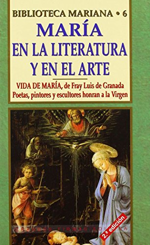 María, en la literatura y en el arte: Vida de María, de Fray Luis de Granada : poetas, pintores y escultores honran a María: Vida de Maria (Fray Luis ... Honran a la Virgen (Grandes firmas Edibesa)