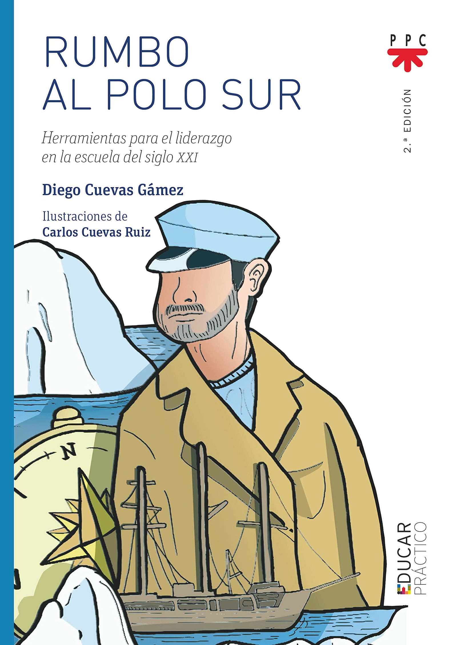 Rumbo al Polo Sur: Herramientas para el liderazgo en la escuela del siglo XXI (Educar Práctico)