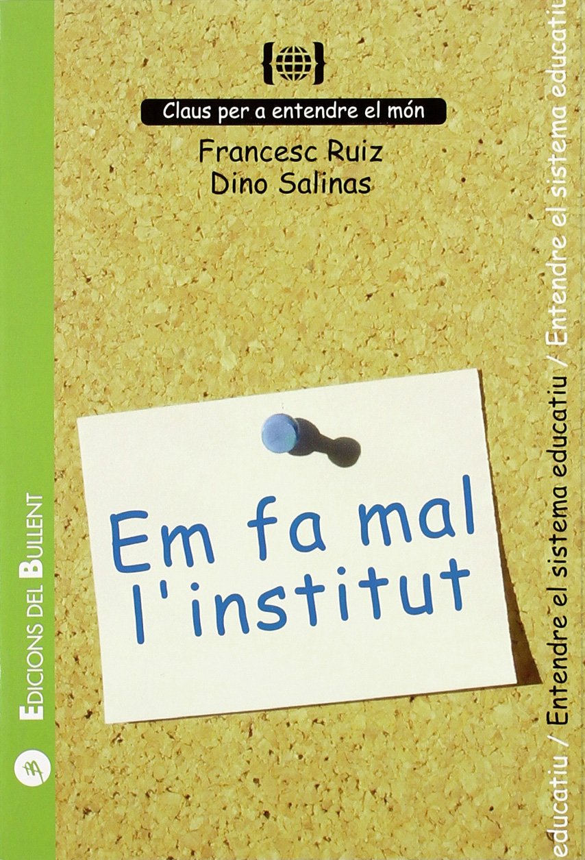 Em fa mal l'institut: Per a entendre el sistema educatiu (Claus per a entendre el món)
