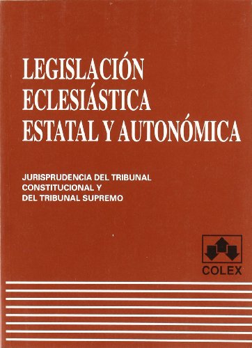 Legislacion eclesiastica estatal yautonomica con jurisprudencia del t