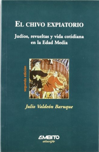 El chivo expiatorio : judíos, revueltas y vida cotidiana en la Edad Media