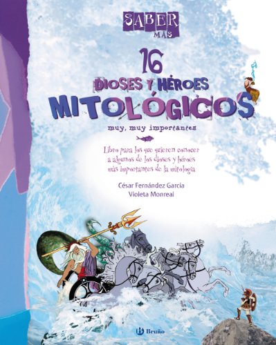 Saber más - 16 DIOSES Y HÉROES MITOLÓGICOS muy, muy importantes (Castellano - A PARTIR DE 8 AÑOS - ÁLBUMES - Saber más)