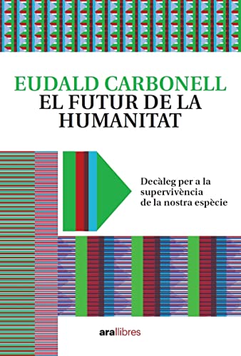 El futur de la humanitat: Decàleg per a la supervivència de la nostra espècie (CATALAN)