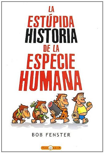 La estupida historia de la especiehumana