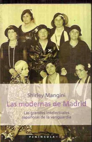Las modernas de Madrid: Las grandes intelectuales españolas de la van (HISTORIA, CIENCIA Y SOCIEDAD)