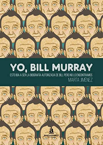 Yo, Bill Murray: Esto iba a ser la biografía autorizada de Bill pero no lo en (PERSONAJES)