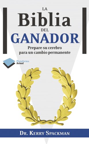 Biblia Del Ganador,La: Prepare su cerebro para un cambio permanente (Actual)