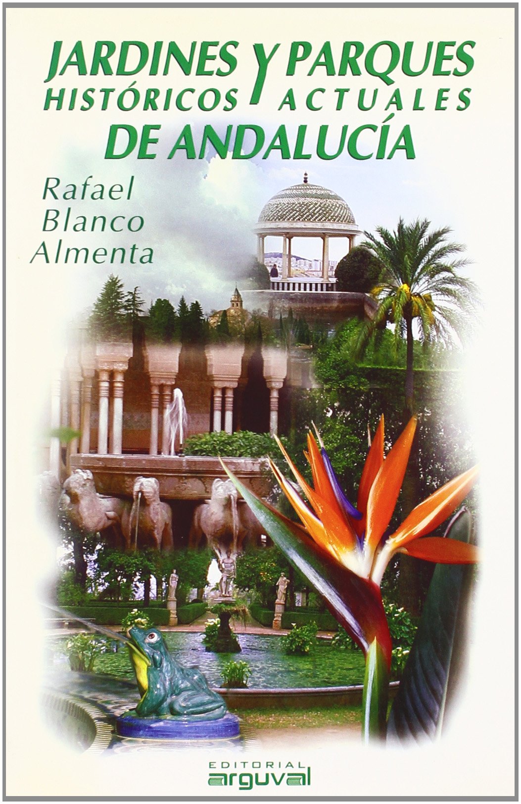 Jardines históricos y parques actuales de Andalucía (GUÍAS TURÍSTICAS)