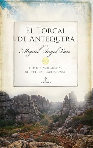El torcal de antequera; Historias insólitas de un lugar excepcional (De Leyenda)