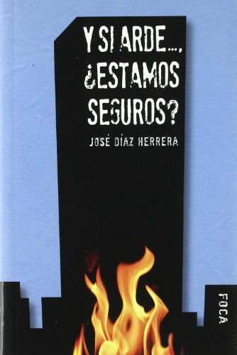 Y si Arde...: ¿Estamos seguros? (Investigación)