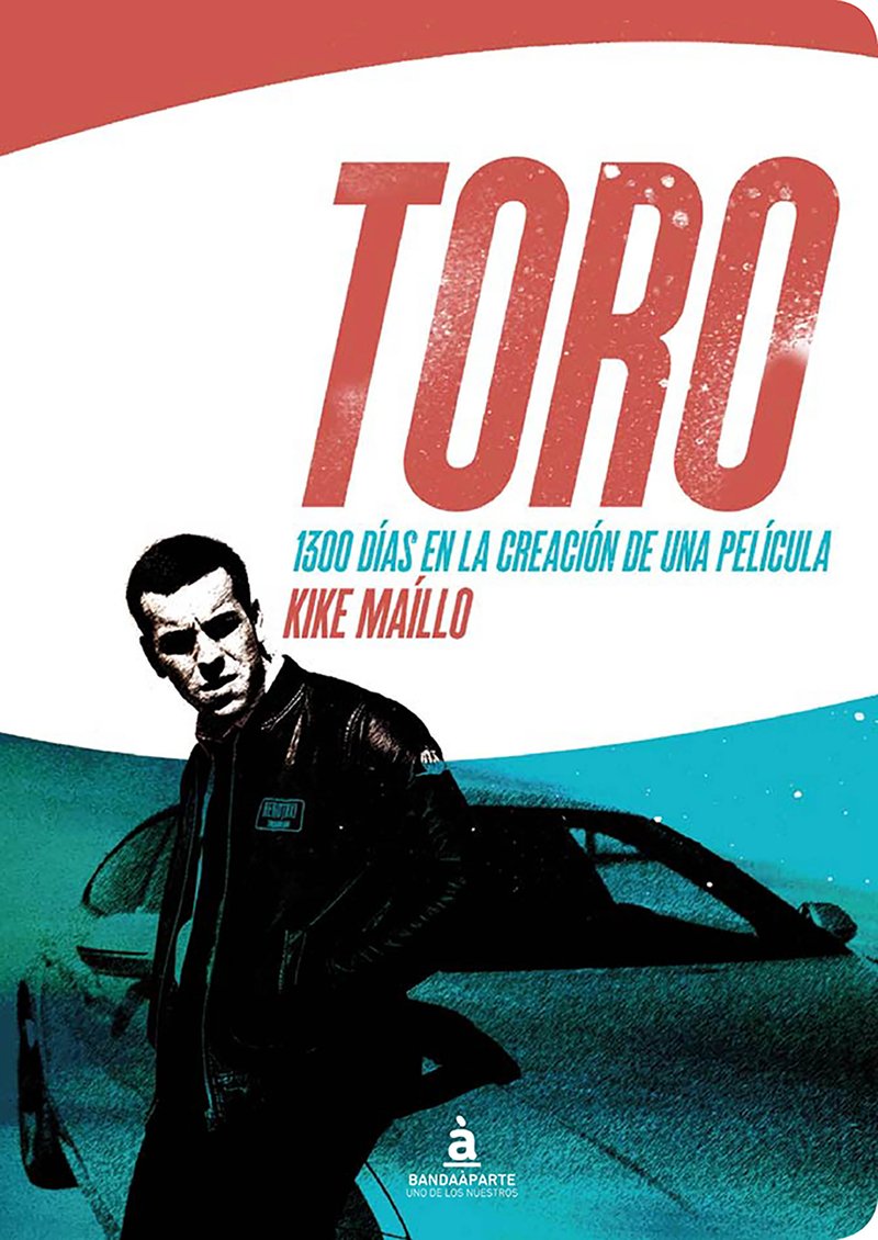 Toro: 1300 días en la creación de una película (UNO DE LOS NUESTROS)