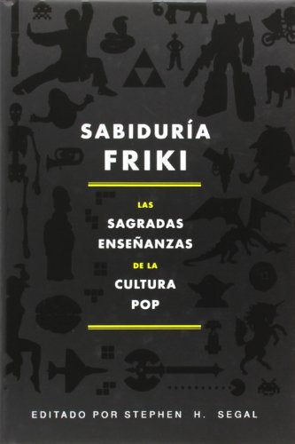 Sabiduría Friki: Las sagradas enseñanzas de la cultura pop (No Ficción)