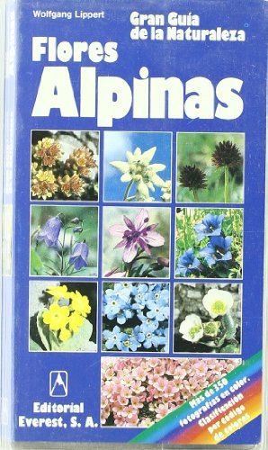 Flores Alpinas: Cómo reconocer e identificar las flores alpinas más importantes. (Grandes guías de la naturaleza)