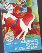 Las Fantasticas Aventuras Del Caballito Gordo/the Fantastic Adventures of the Fat Little Horse