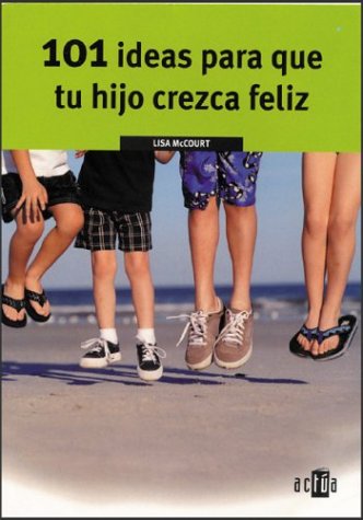 101 IDEAS HIJO CREZCA FELIZ-AC (SIN COLECCION)
