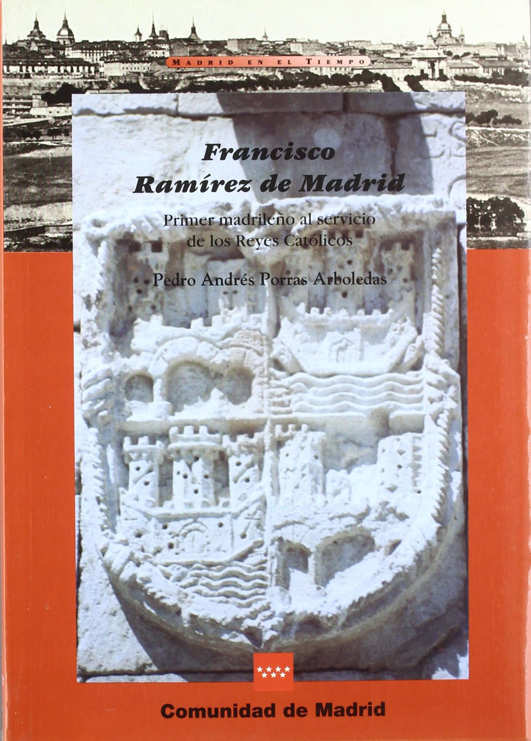 Francisco Ramírez de Madrid (144?-1501), primer madrileño al servicio de los Reyes Católicos (SIN COLECCION)