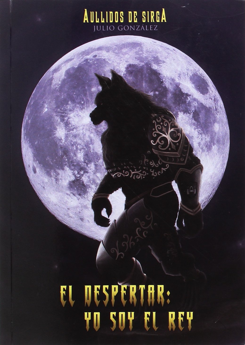 Aullidos De Sirga. El Despertar: Yo soy el Rey