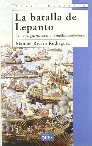 Lepanto. Cruzada, Guerra Santa e identidad confesional (SIN COLECCION)