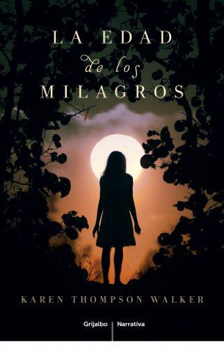 La edad de los milagros (Grijalbo Narrativa)