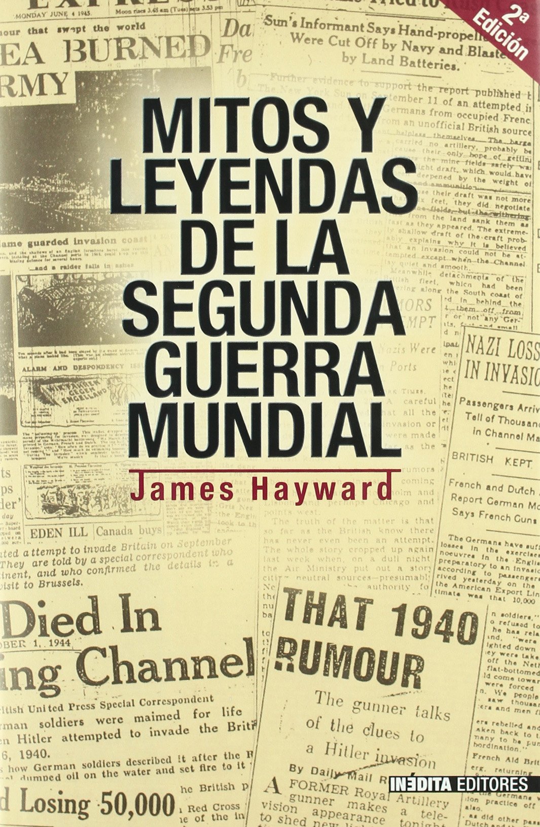 MITOS Y LEYENDAS SEGUNDA GUERRA MUNDIAL (HISTORIA INEDITA)