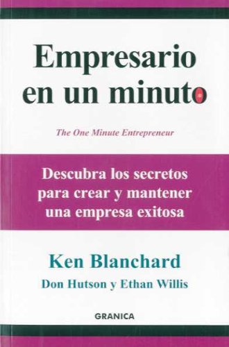 Empresario en un minuto : descubra los secretos para crear y mantener una empresa exitosa