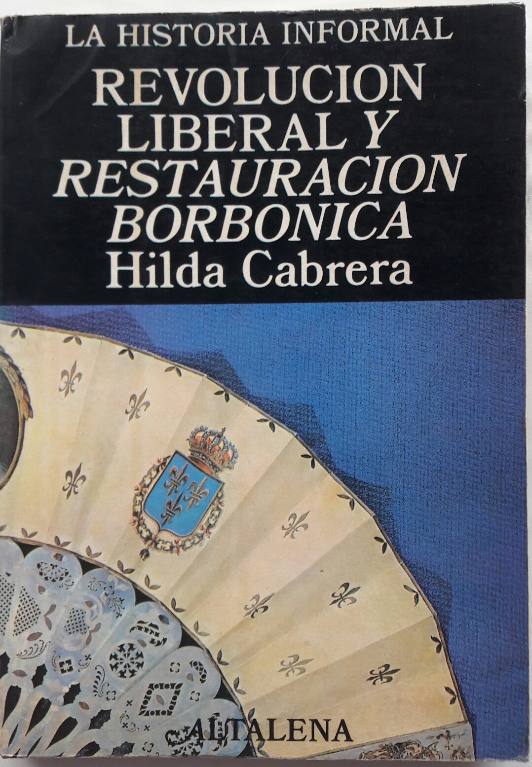 Revolución liberal y restauración borbónica (La historia informal de España)
