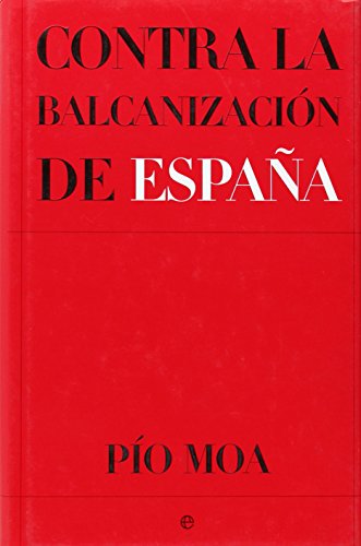 CONTRA LA BALCANIZACION DE ESPA?A (SIN COLECCION)