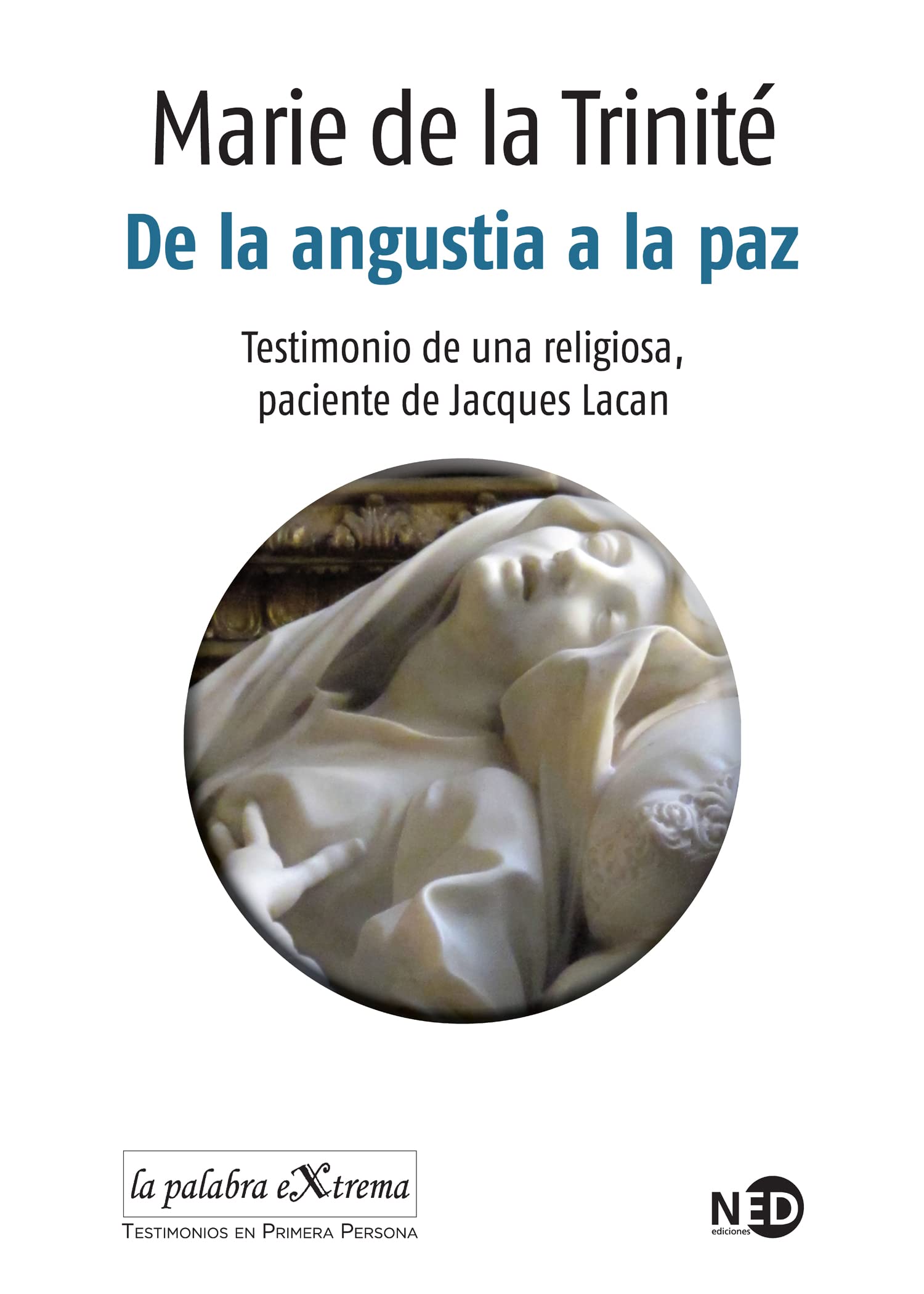 De la angustia a la paz: Testimonio de una religiosa, paciente de Jacques Lacan: 507 (LA PALABRA EXTREMA)