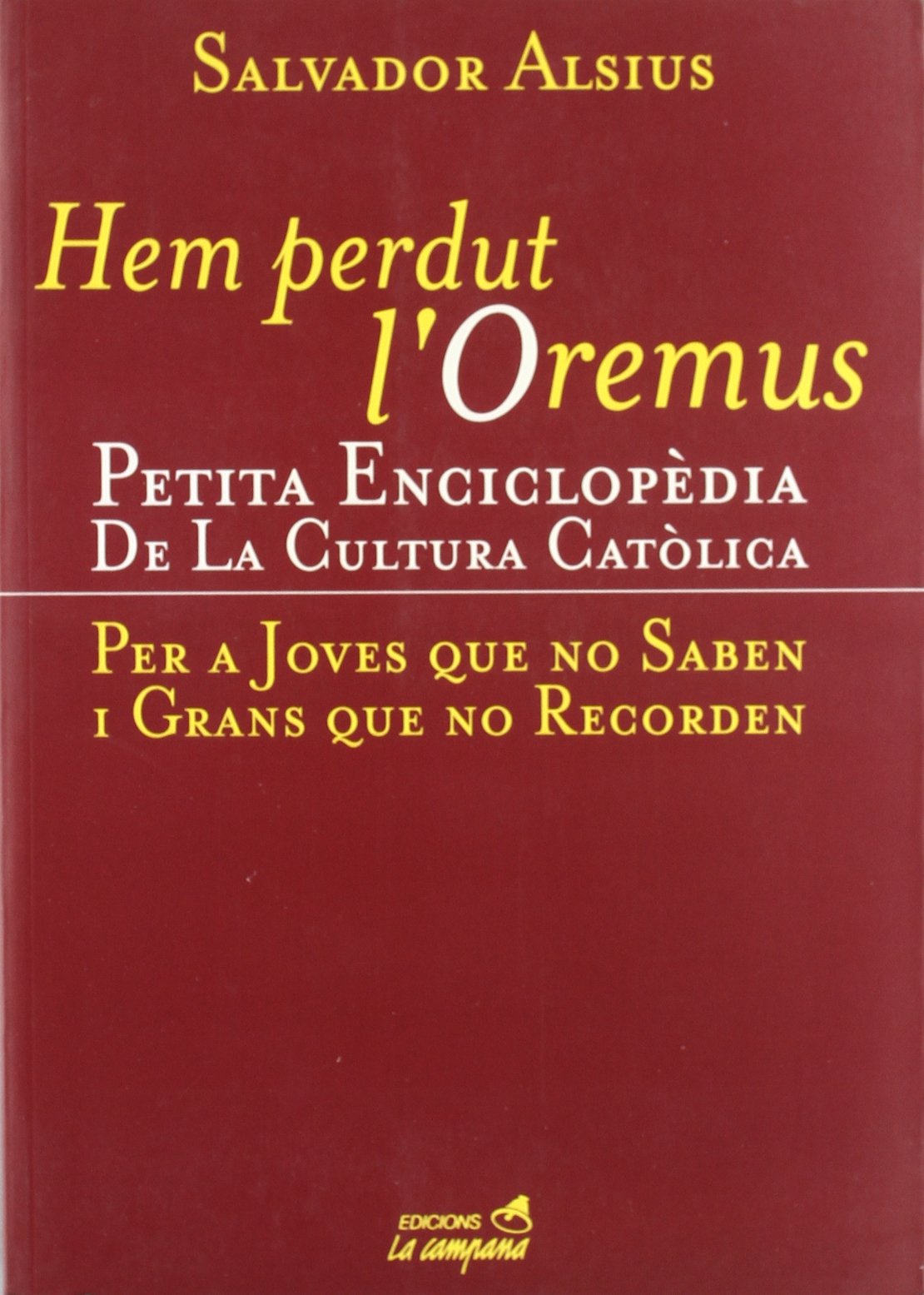 Hem perdut l'oremus. Petita Enciclopèdia de la cultura catòlica: Petita Enciclopedia de La Cultura Catolica