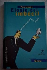 Elogio del imbecil, el - el imparable ascenso de la estupidez (Temas De Humor)