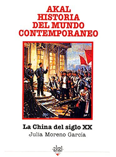La China del siglo XX: 32 (Historia del mundo contemporáneo)