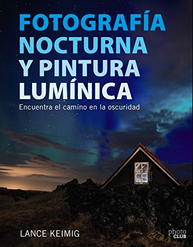 Fotografía nocturna y pintura lumínica. Encuentra el camino en la oscuridad (PHOTOCLUB)