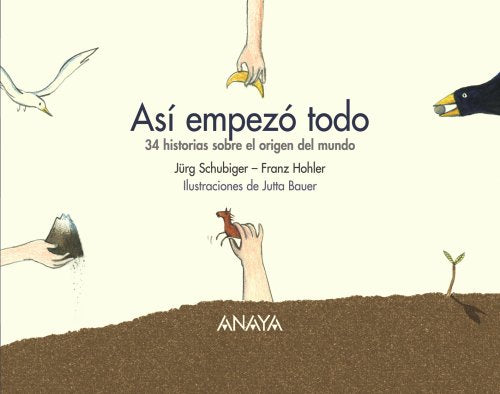 Así empezó todo: 34 historias sobre el origen del mundo (Literatura Infantil (6-11 Años) - Narrativa Infantil)